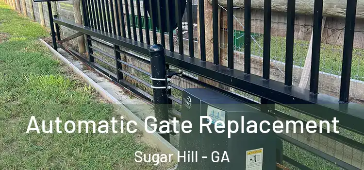  Automatic Gate Replacement Sugar Hill - GA