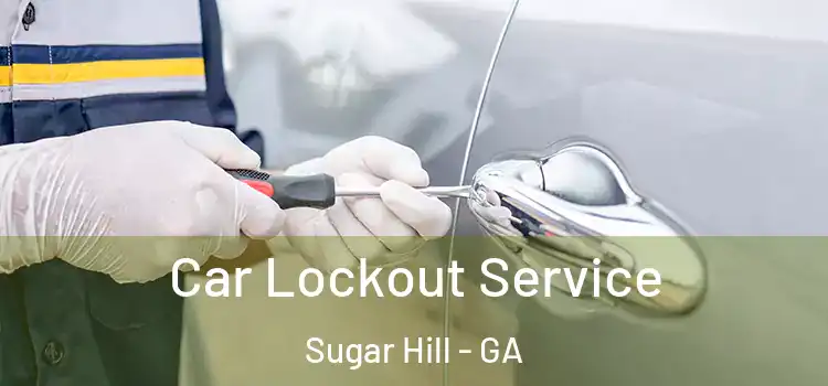  Car Lockout Service Sugar Hill - GA