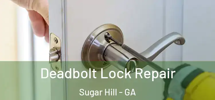  Deadbolt Lock Repair Sugar Hill - GA
