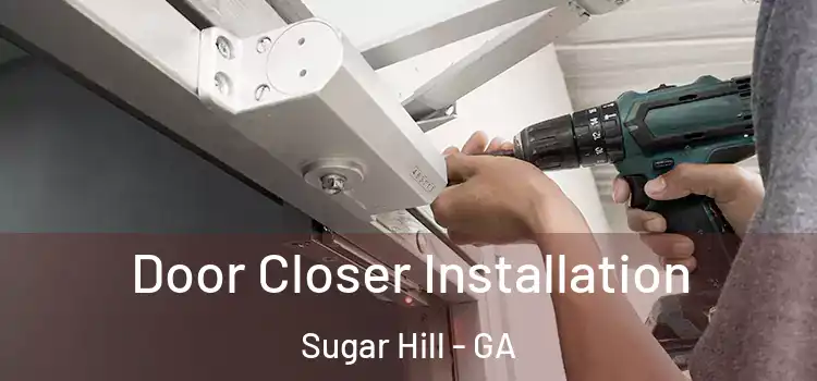 Door Closer Installation Sugar Hill - GA