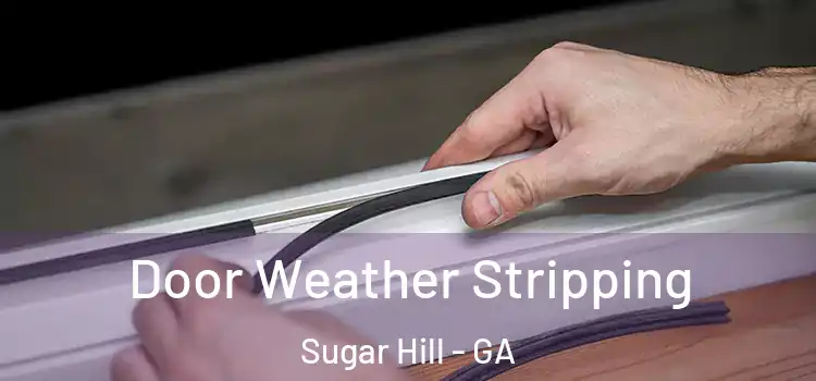  Door Weather Stripping Sugar Hill - GA