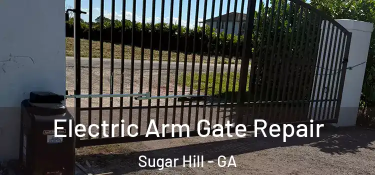  Electric Arm Gate Repair Sugar Hill - GA
