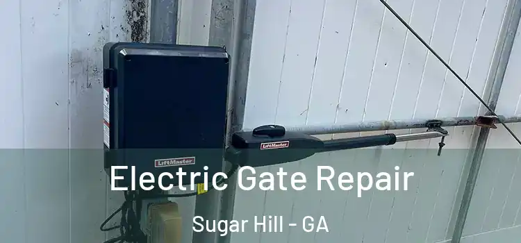  Electric Gate Repair Sugar Hill - GA