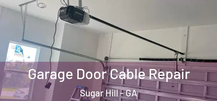  Garage Door Cable Repair Sugar Hill - GA