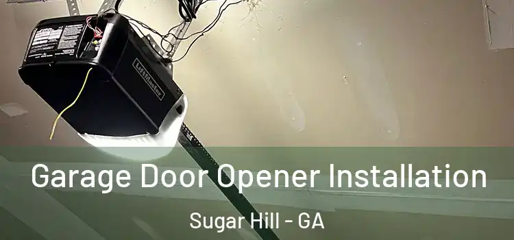  Garage Door Opener Installation Sugar Hill - GA