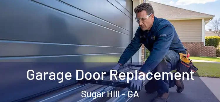  Garage Door Replacement Sugar Hill - GA