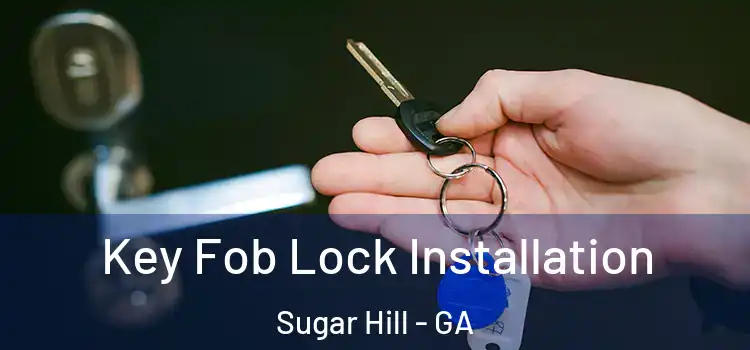  Key Fob Lock Installation Sugar Hill - GA