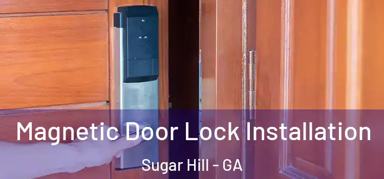 Magnetic Door Lock Installation Sugar Hill - GA
