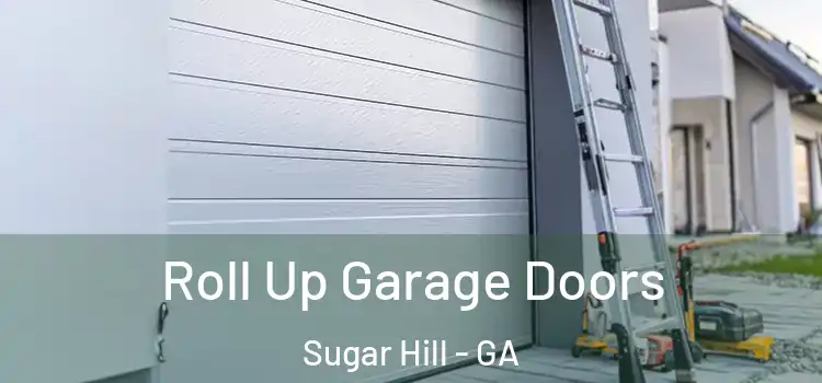  Roll Up Garage Doors Sugar Hill - GA