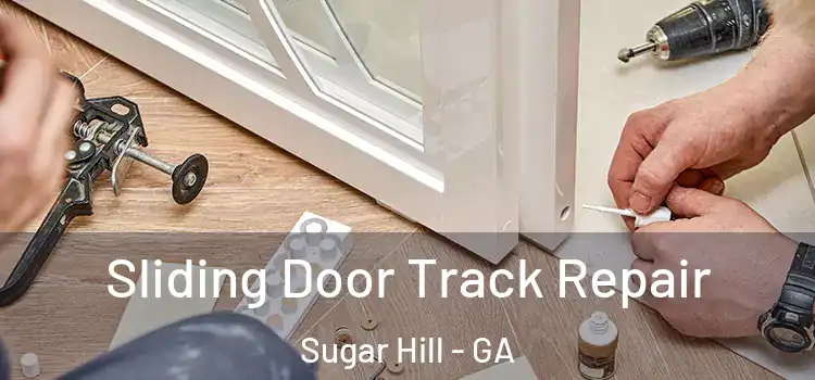 Sliding Door Track Repair Sugar Hill - GA