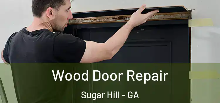 Wood Door Repair Sugar Hill - GA